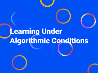 Learning Under Algorithmic Conditions